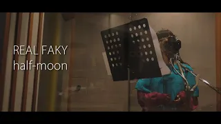 【REAL FAKY】FAKY / half-moonメイキング映像