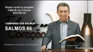 SALMOS 66 | Programa Falando ao Coração | Pr Gentil R.Oliveira.