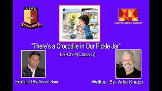 Class-5 LB-4:There’s a Crocodile in Our Pickle Jar—Artie Knapp Explained by Arvind Soni @ ABPS Rehla