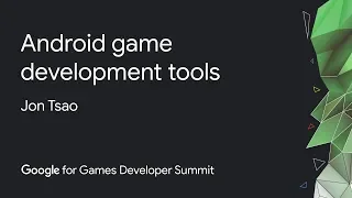 What's new in Android game development tools (Google Games Dev Summit)