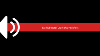 Bathtub Water Drain SOUND Effect