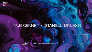 Nur Cennet - İstanbul Dinlesin (Bass)