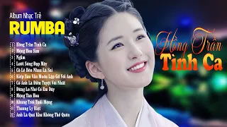 Hồng Trần Tình Ca , Mộng Hoa Sim - Album Rumba 8x9x Hot Tiktok - LK Nhạc Trẻ Rumba Đặc Biệt