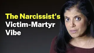 The Narcissist's Victim-Martyr Vibe