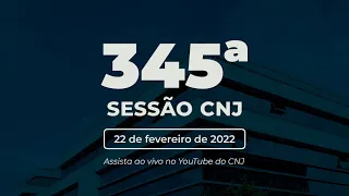 345ª Sessão Ordinária - 22 de fevereiro de 2022