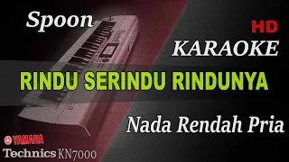 SPOON - RINDU SERINDU RINDUNYA ( NADA RENDAH PRIA ) || KARAOKE