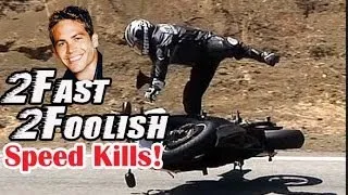 2Fast 2Foolish - Speed Kills - Paul Walker Killed Speeding