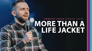 More than a Life Jacket // Embrace Grace (Part 1)