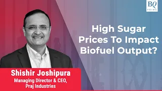 Assessing Biofuel Output Amid High Sugar Prices | BQ Prime