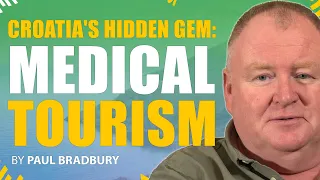 Croatian Medical Tourism: High Quality, Low Prices, Hidden Gem - Here's Why
