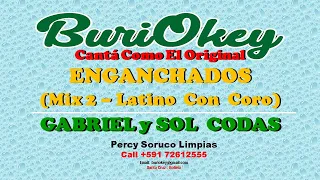 KARAOKE - ENGANCHADOS (MIX LATINO CON CORO) - GABRIEL ft SOL CODAS - BuriOkey