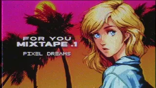 for you: mixtape .1 • synthwave/chillwave [music mix]