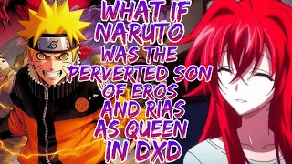 What if NARUTO was the perverted son of Eros and rias as queen in dxd movie