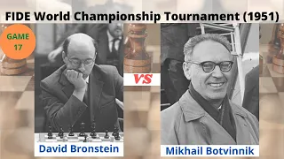 17- Mikhail Botvinnik(White) vs David Bronstein(Black) FIDE World Chess Championship Tournament 1951