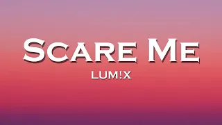 LUM!X - Scare Me (Lyrics) feat. KSHMR, Gabry Ponte, Karra