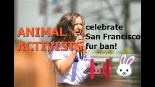 Animal Activists Celebrate Fur Ban in San Francisco!