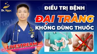 Điều Trị Bệnh Đại Tràng Tại Nhà Không Dùng Thuốc