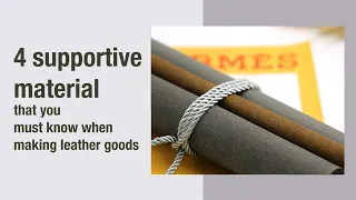 4 supportive materials that you must know when making leather goods