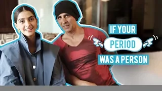 If Your Period Was A Person | Akshay Kumar & Sonam Kapoor | Padman | MissMalini