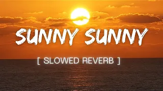 Sunny Sunny - [ slowed reverb] - yo yo honey Singh , neha Kakkar | sunny Sunny song lofi