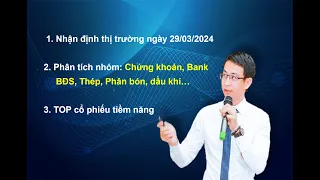 Chứng khoán hàng ngày: Nhận định thị trường ngày 29/03/2024. TOP cổ phiếu tiềm năng