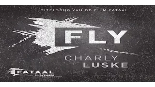 Charly Luske   Fly   Titelsong van de film 'Fataal' Unofficial Lyric Video