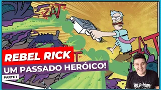 RICK AND MORTY | A HISTÓRIA do REBEL RICK | PARTE 1