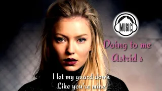 Doing to me _(Astrid S) Music Lyrics