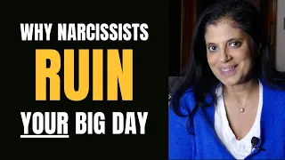 Why narcissists ruin your big days