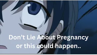 Don't lie about Pregnancy