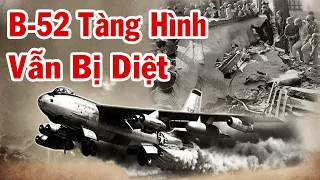 Mỹ Không Thể Giải Mã Tại Sao B-52 “Tàng Hình” Công Nghệ Cao Mà Bộ Đội Bắc Việt Vẫn Nhìn Thấy