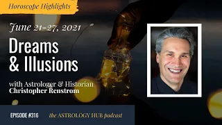 [HOROSCOPE HIGHLIGHTS] June 21-27, 2021 w/ Astrologer Christopher Renstrom