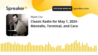 Classic Radio for May 1, 2024 - Mentallo, Terminal, and Cara