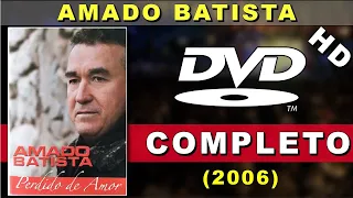 DVD Amado Batista - Perdido de Amor (2006) | Show Completo