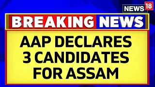 Ahead Of Lok Sabha 2024 Elections, AAP Declares 3 Candidates For Assam | Lok Sabha Elections 2024