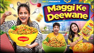 Maggi Ke Deewane || WE 3 || Aditi Sharma