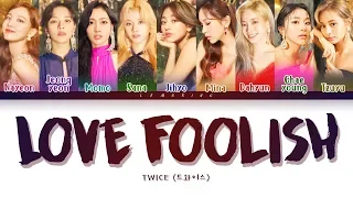 TWICE - LOVE FOOLISH (트와이스 - LOVE FOOLISH) [Color Coded Lyrics/Han/Rom/Eng/가사]