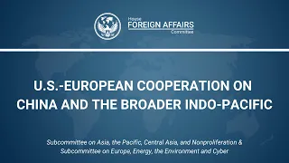 U.S.-European Cooperation on China and the Broader Indo-Pacific