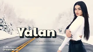 Orxan Music | Yalan || Super Mahnilar Bi Vefa insan