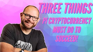 3 CRITICAL Things Pi Crypto Needs to Do in Order to Succeed!