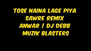 Tose Naina Lage Piya Sawre Remix | Anwar | DJ Debb | Muzik Blasters