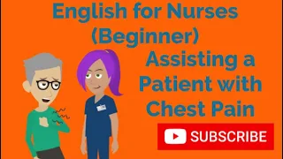 English for Nurses (Beginner): Assisting a Patient with Chest Pain