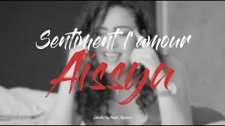 Sentiment l'amour - Aissya [CLIP OFFICIEL]