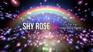 Shy Rose - I Cry For You (Italo Disco Remix)✔️