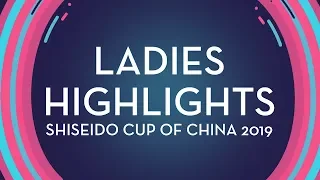 Ladies Highlights | Shiseido Cup of China 2019 | #GPFigure