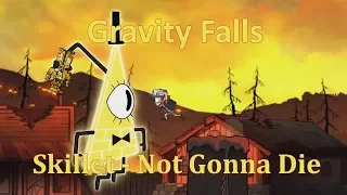 Gravity Falls [AMV] Not Gonna Die