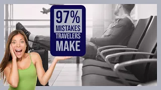 Rookie Mistakes that 97% of Travelers Make!