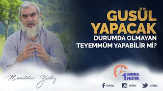 Gusül yapacak durumda olmayan teyemmüm yapabilir mi? / Birfetva - Nureddin YILDIZ