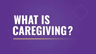 What Is Caregiving?