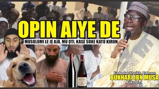 OPIN AIYE TIDE EDIRA OOO - SHEIKH BUHARI OMO MUSA ORO ISITI NIPA IROLE AYE